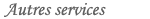 Autres services